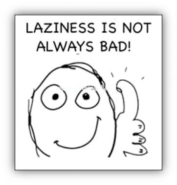 Laziness  is  not  always  bad!