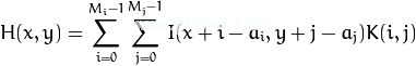 H(x,y) = \sum_{i=0}^{M_{i} - 1} \sum_{j=0}^{M_{j}-1} I(x+i  - a_{i}, y  + j  - a_{j})K(i,j)